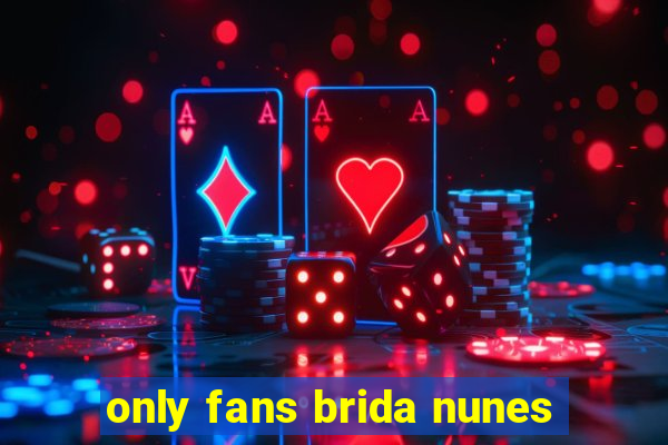 only fans brida nunes